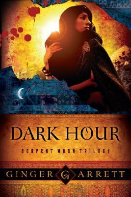 Dark Hour (Serpent Moon Trilogy) by Ginger Garrett