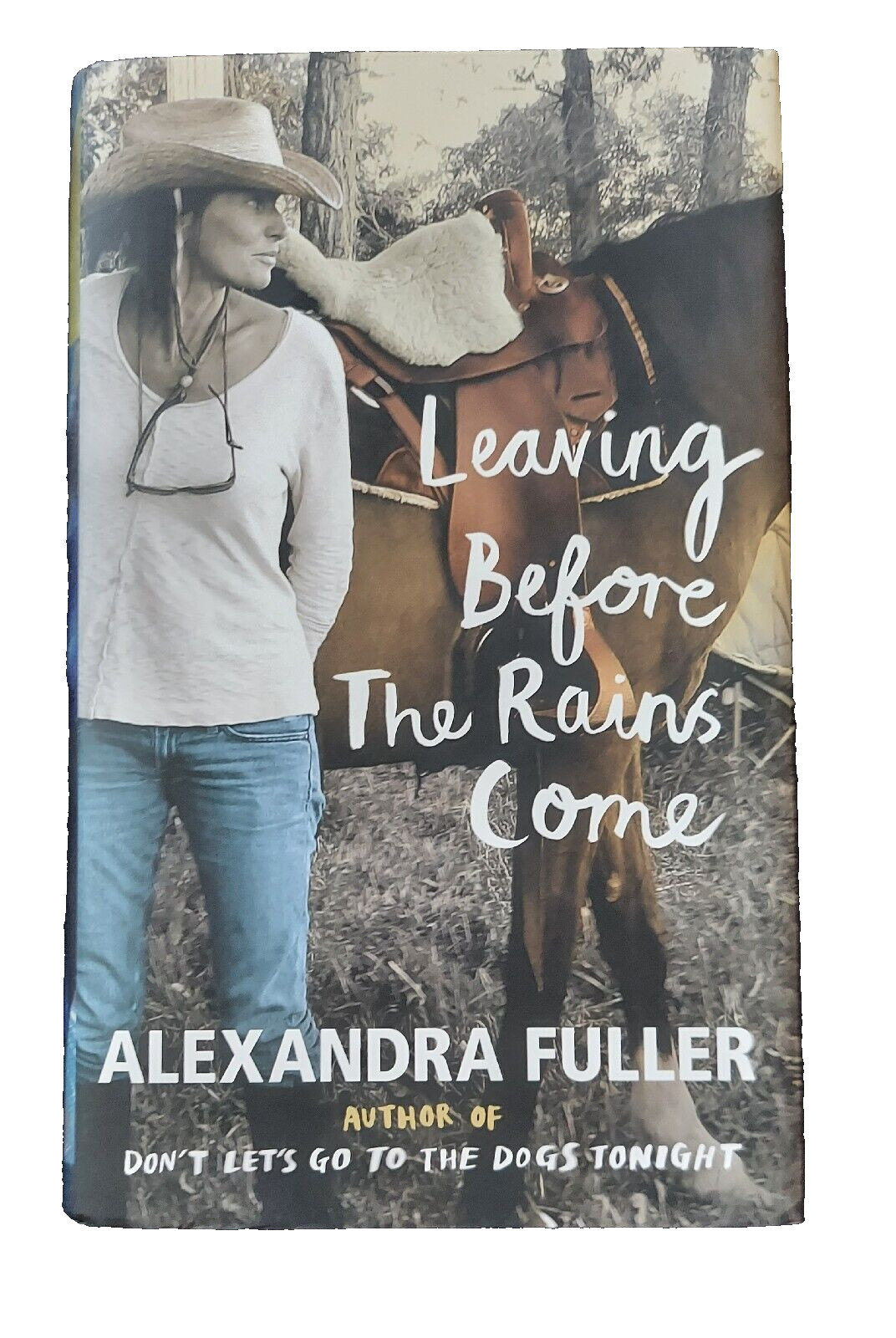 Leaving Before the Rains Come by Alexandra Fuller 2015