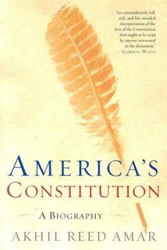America’s Constitution: A Biography – Paperback By Akhil Reed Amar – GOOD