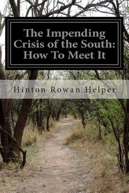Impending Crisis of the South : How to Meet It, Paperback by Helper, Hinton R…