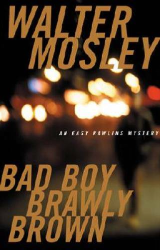 Bad Boy Brawly Brown (Easy Rawlins Mystery) – Hardcover By Mosley, Walter – GOOD
