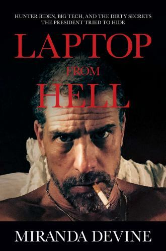 Laptop from Hell: Hunter Biden, Big Te- hardcover, 9781637581056, Miranda Devine