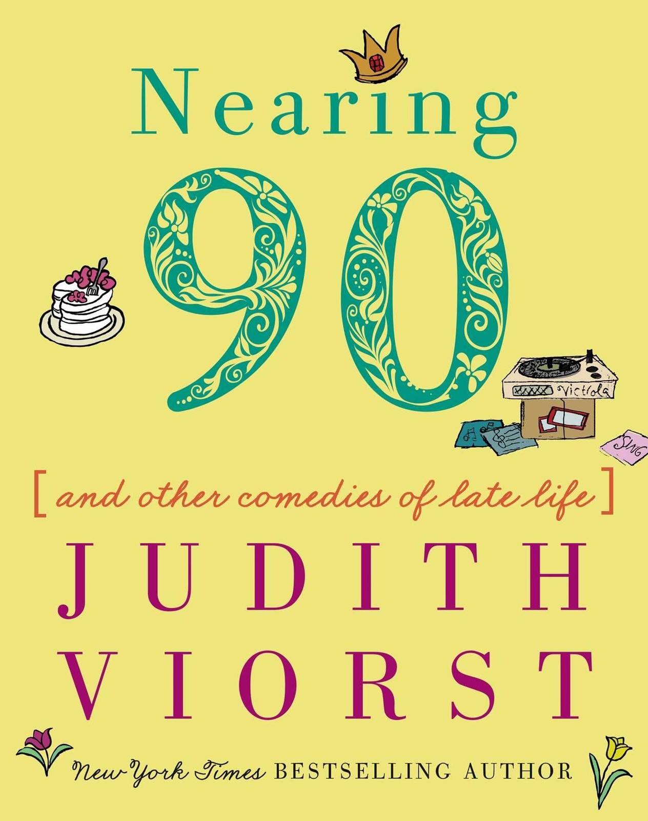 Nearing Ninety: And Other Comedies of Late Life (Judith Viorst’s Decades)
