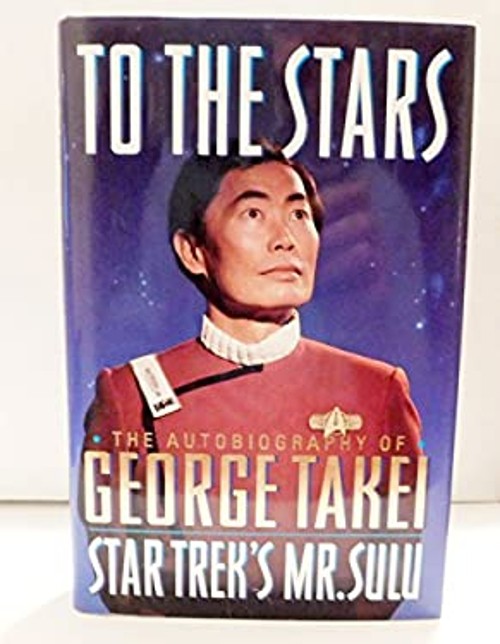 To the Stars : Mr. Sulu Autobiography Hardcover George Takei