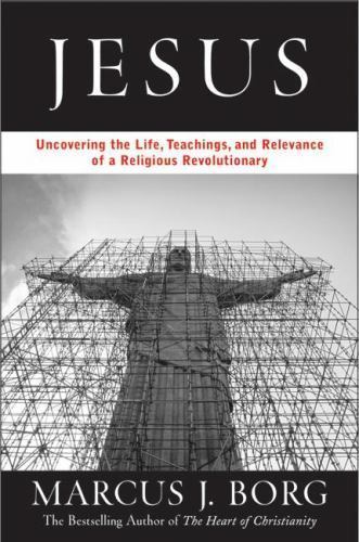 Jesus: Uncovering the Life, Teachings, and Relevance of a Religious…