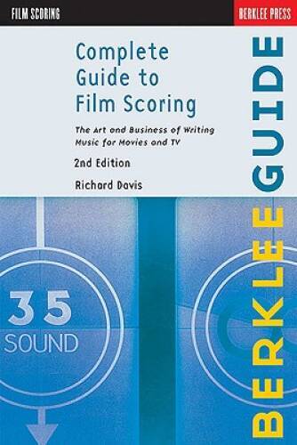 Complete Guide to Film Scoring: The Art and Business of Writing Music for – GOOD