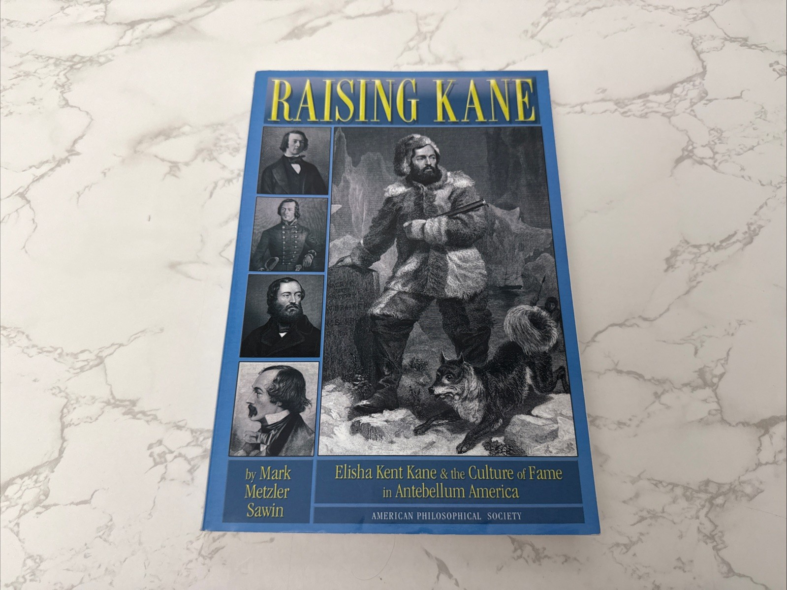 Raising Kane : Elisha Kent Kane and the Culture of Fame in Antebellum America…
