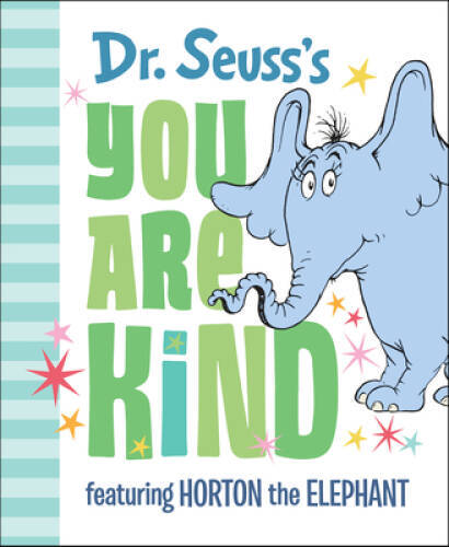 Dr. Seuss’s You Are Kind: Featuring Horton the Elephant (Cl – VERY GOOD