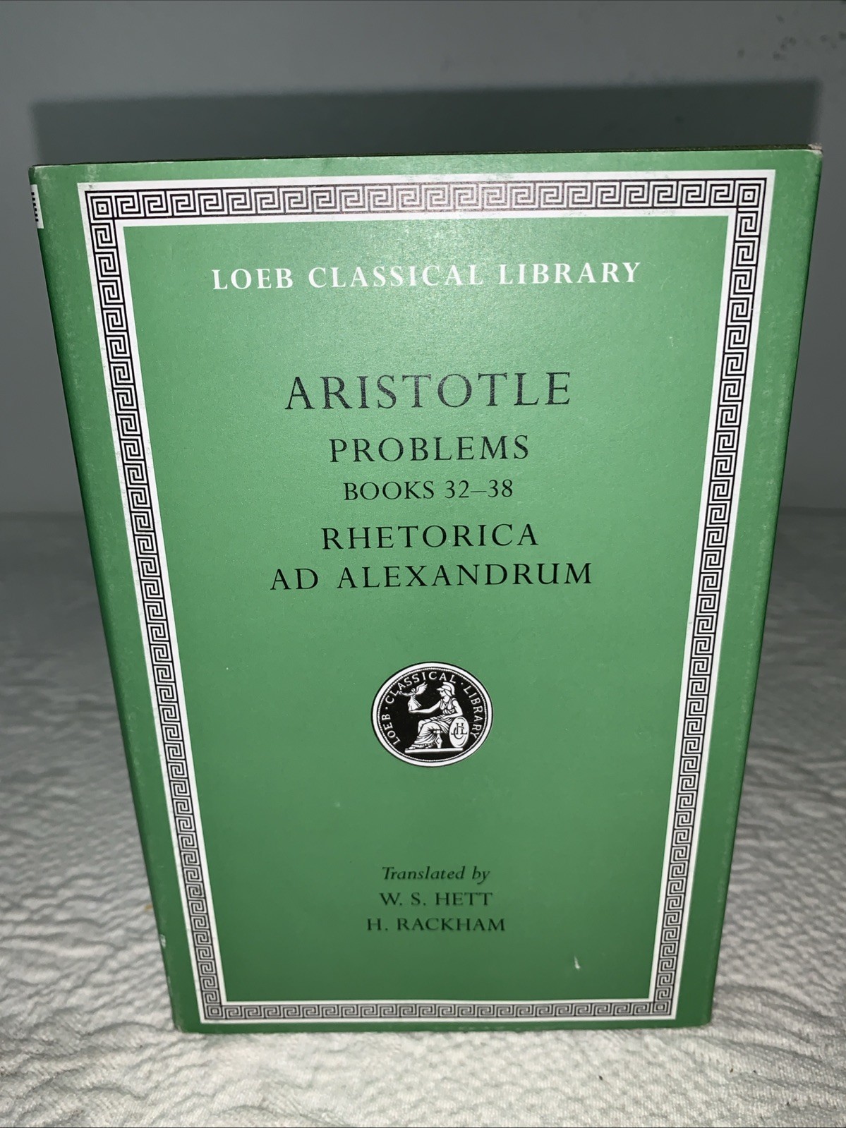 Aristotle: Problems: Books 22-38. Rhetorica ad Alexandrum Loeb Classical Library