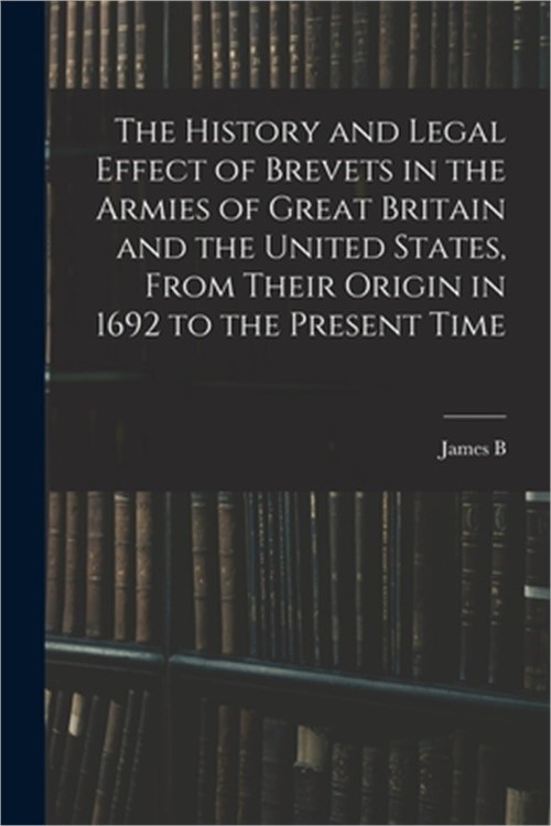 The History and Legal Effect of Brevets in the Armies of Great Britain and the U