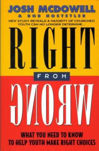Right From Wrong – Paperback By McDowell, Josh – GOOD