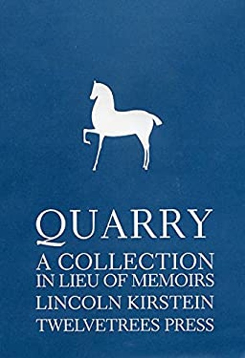 Quarry : A Collection in Lieu of Memoirs by Lincoln Kirstein Linc