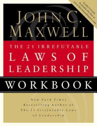 The 21 Irrefutable Laws of Leadership Workbook: Follow Them and People Will…