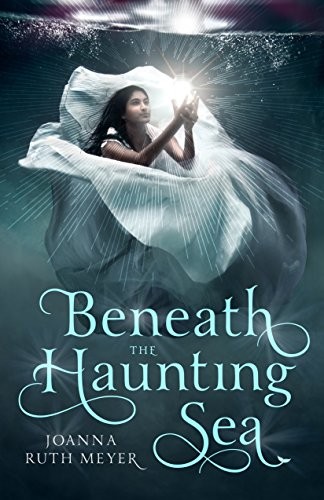 Beneath the Haunting Sea – Hardcover By Meyer, Joanna Ruth – VERY GOOD