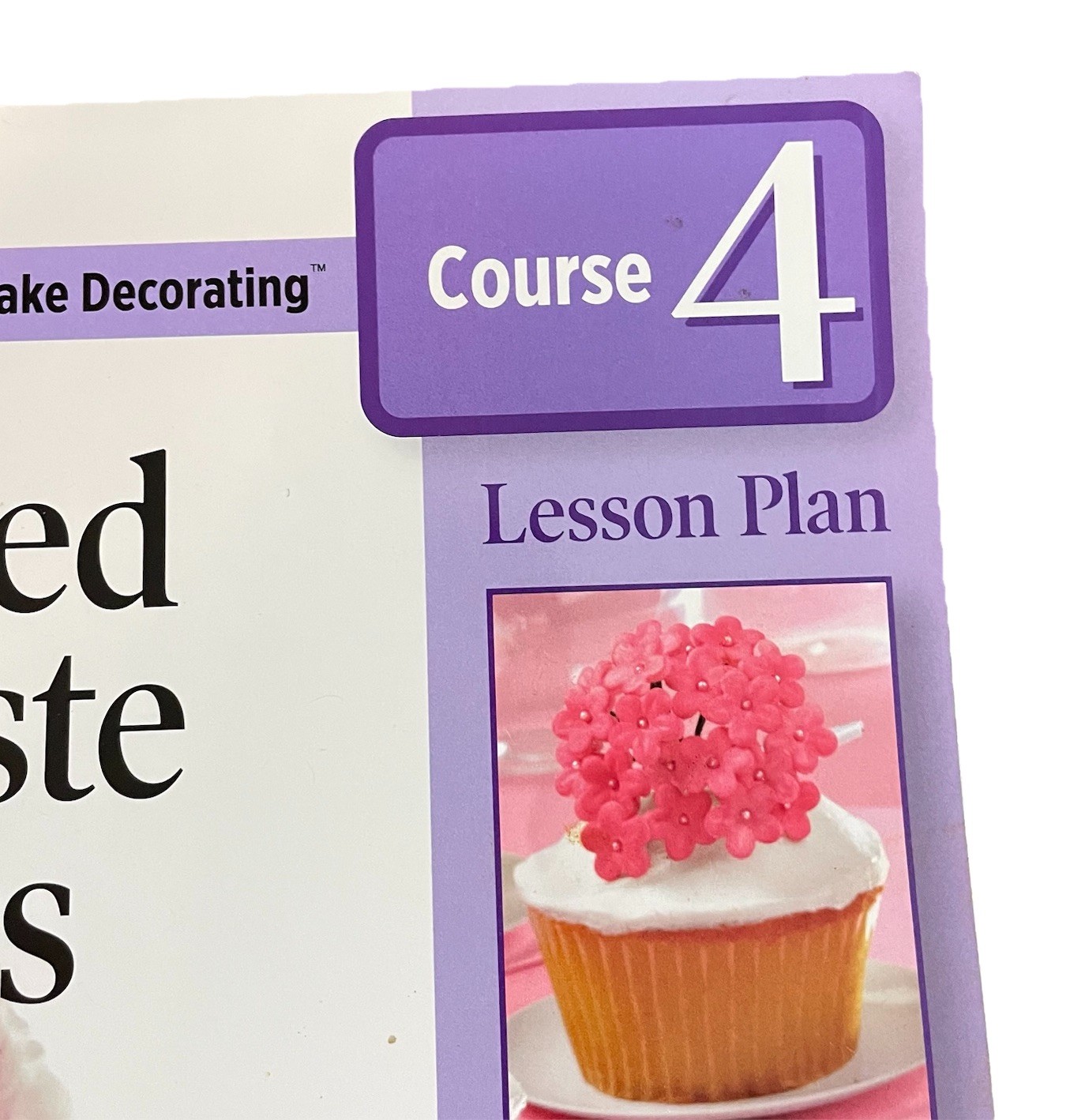 Wilton Cake Decorating Course 4 Lesson Plan – Gum Paste Flowers 2011