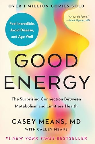 Good Energy: The Surprising Connection Between Metabolism and …