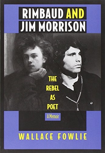 RIMBAUD AND JIM MORRISON: THE REBEL AS POET By Wallace Fowlie **BRAND NEW**