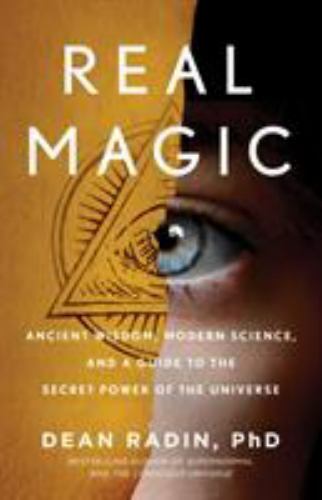 Real Magic: Ancient Wisdom, Modern Science, and a Guide to (1524758825)