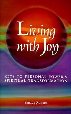 Living with Joy: Keys to Personal Power and- paperback, 0915811030, Sanaya Roman