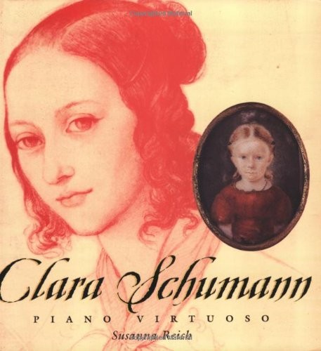 Clara Schumann: Piano Virtuoso – paperback Reich, Susanna