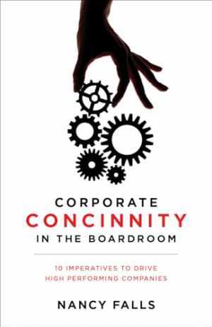 Corporate Concinnity in the Boardroom: – Hardcover, by Nancy Falls – Very Good