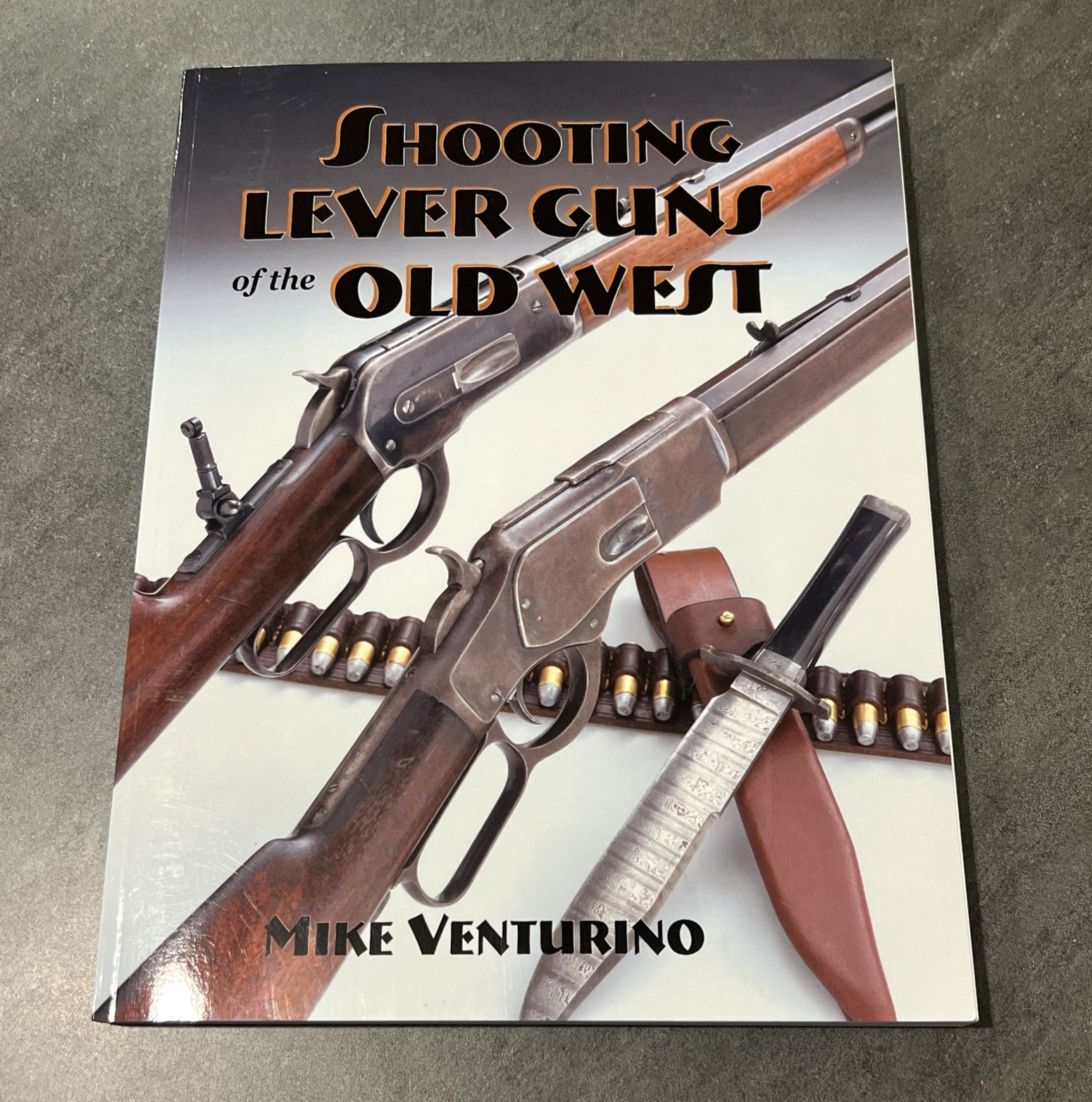 Shooting Lever Guns of the Old West by Mike Venturino