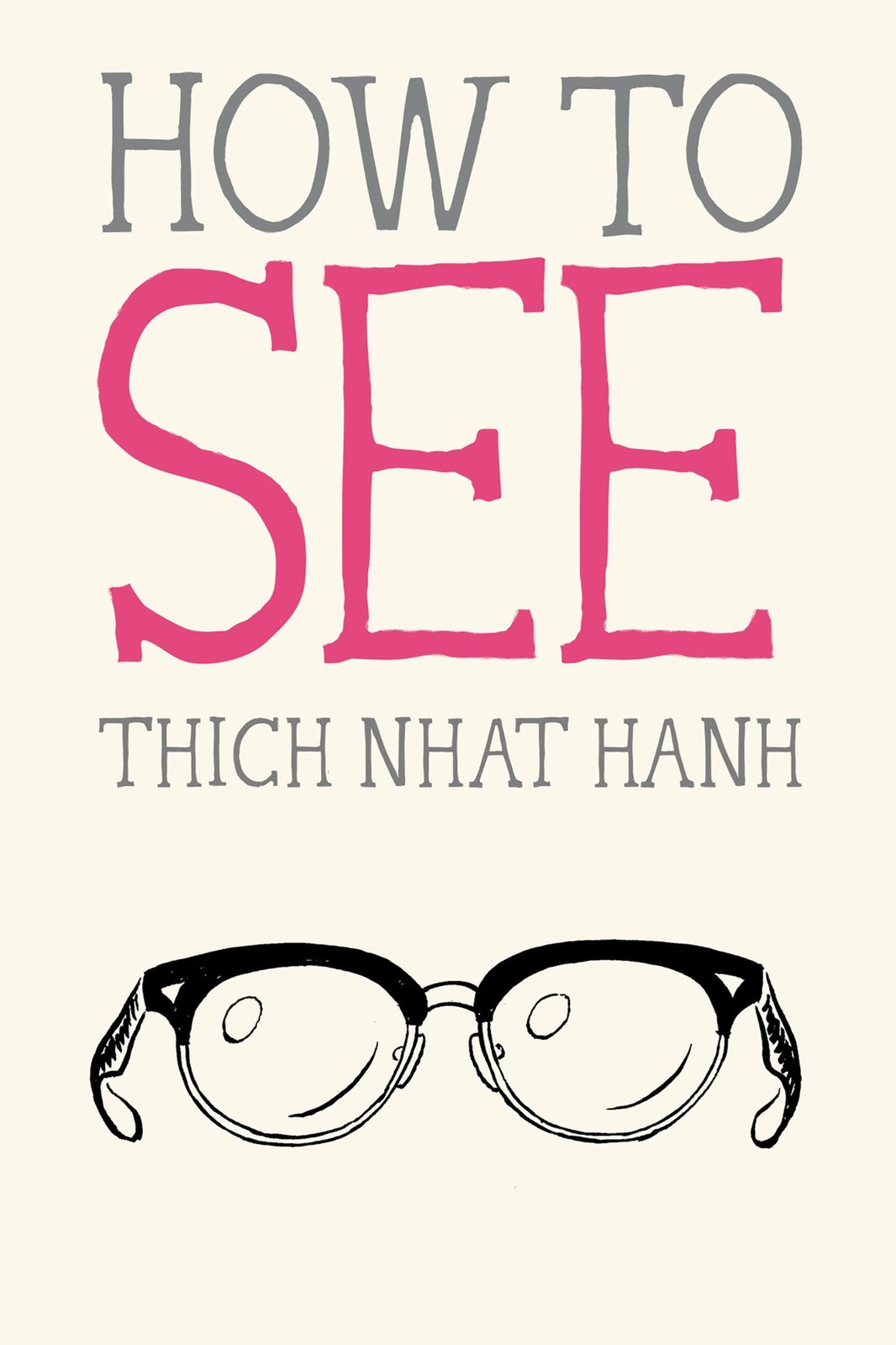How to See (Mindfulness Essentials), Nhat Hanh, Thich, Excellent Book
