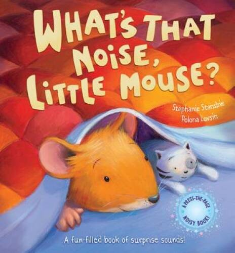 What’s That Noise, Little Mouse?: A Fun-Filled Book Of Surprise Sounds! – GOOD