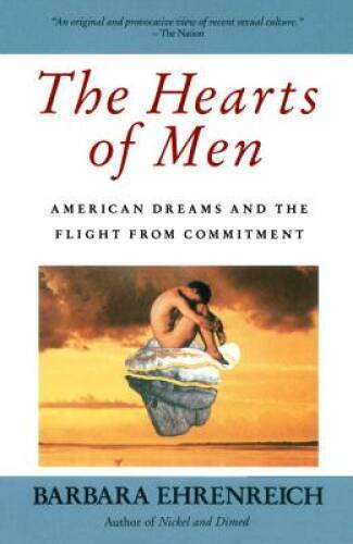 The Hearts of Men: American Dreams and the Flight from Commitment – GOOD