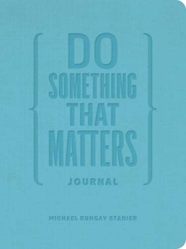 Do Something That Matters Journal by Michael Bungay Stanier: New