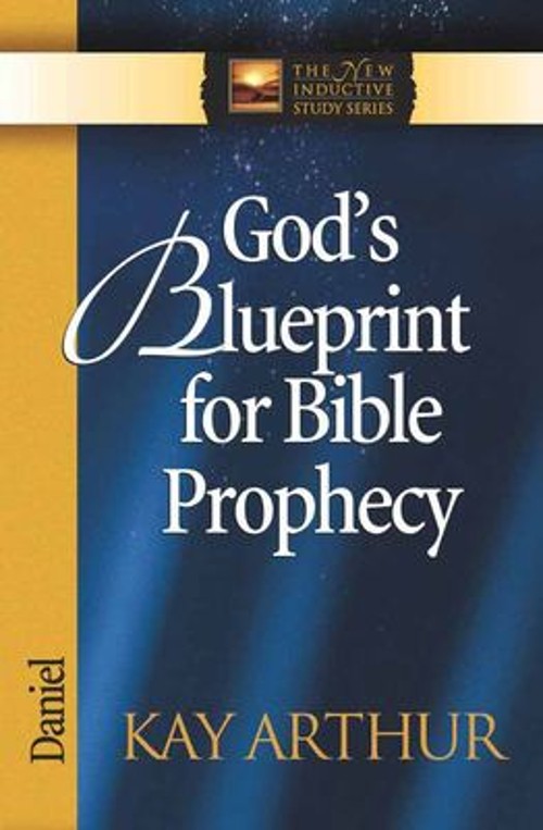 God’s Blueprint for Bible Prophecy : Daniel Paperback Kay Arthur