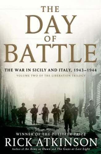 The Day of Battle: The War in Sicily and Italy, 1943-1944 by Rick Atkinson: Used