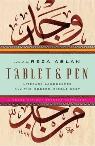Tablet and Pen : Literary Landscapes from the Modern Middle East 1st Ed