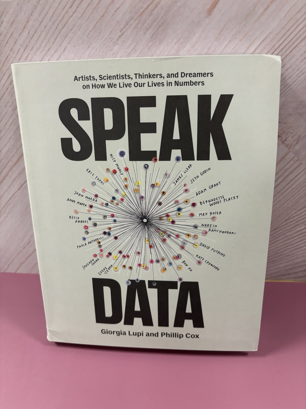 Speak Data: Artists, Scientists, Thinkers & Dreamers on How We Live Our Lives