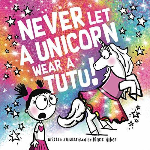 Never Let a Unicorn Wear a Tutu – Paperback By Alber, Diane – VERY GOOD