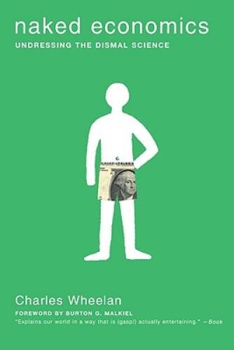Naked Economics: Undressing the Dismal Science – Paperback – VERY GOOD
