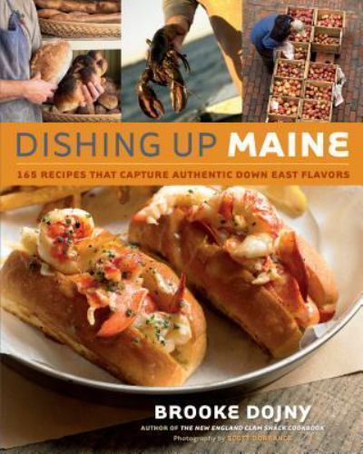 Dishing Up Maine: 165 Recipes That Capture – 1580178413, Brooke Dojny, paperback