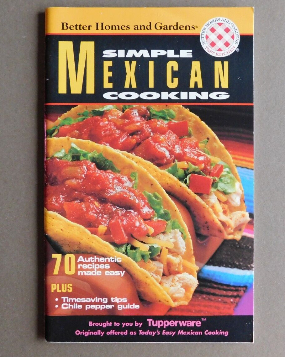 Better Homes and Gardens: Simple Mexican Cooking with Tupperware – 1996 recipes