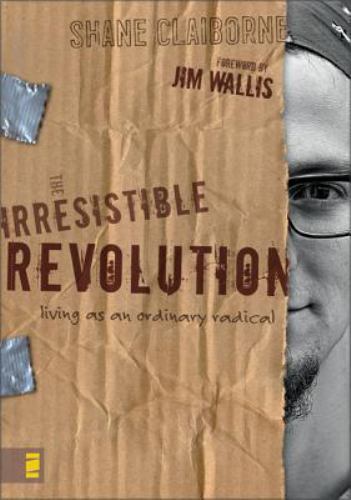 The Irresistible Revolution: Living as an Ordinary Radical by Shane Claiborne, A