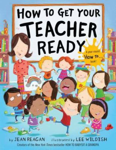 How to Get Your Teacher Ready – Hardcover By Reagan, Jean – GOOD