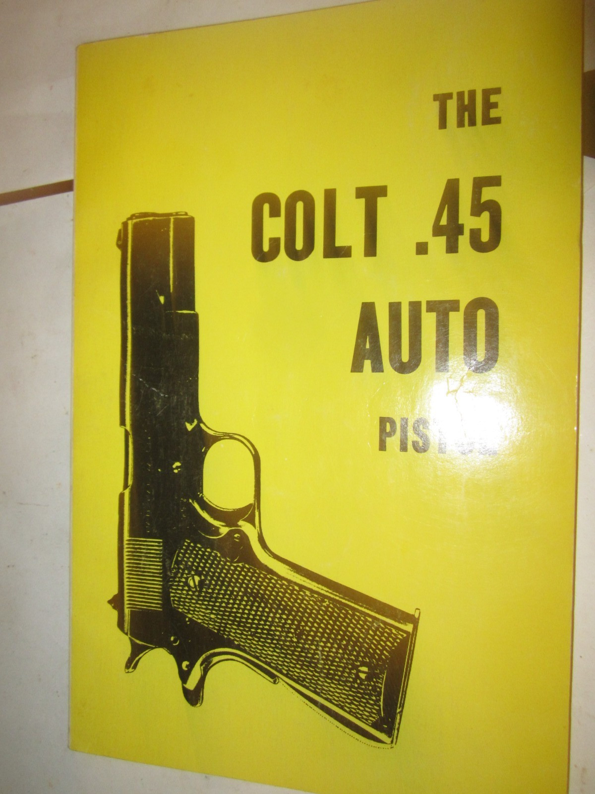 1978 The Colt .45 Auto Pistol Manual by Desert Publications 98 PAGES