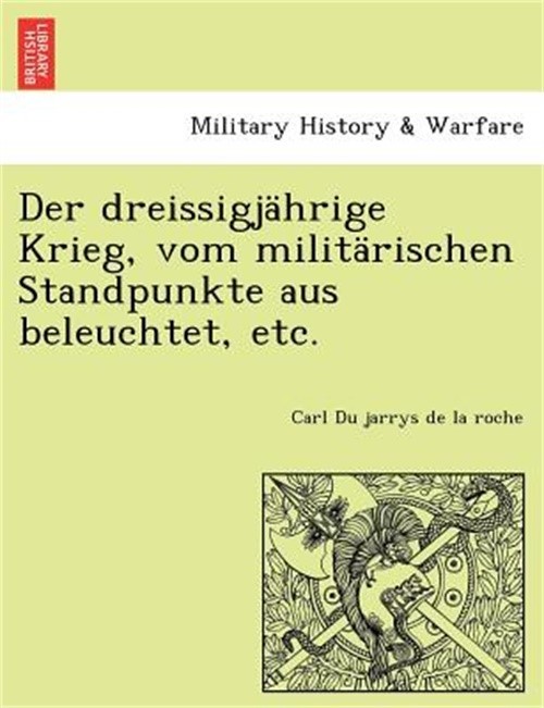 Der dreissigj�hrige Krieg, vom milit�rischen Standpunkte aus beleuchtet, etc. (P