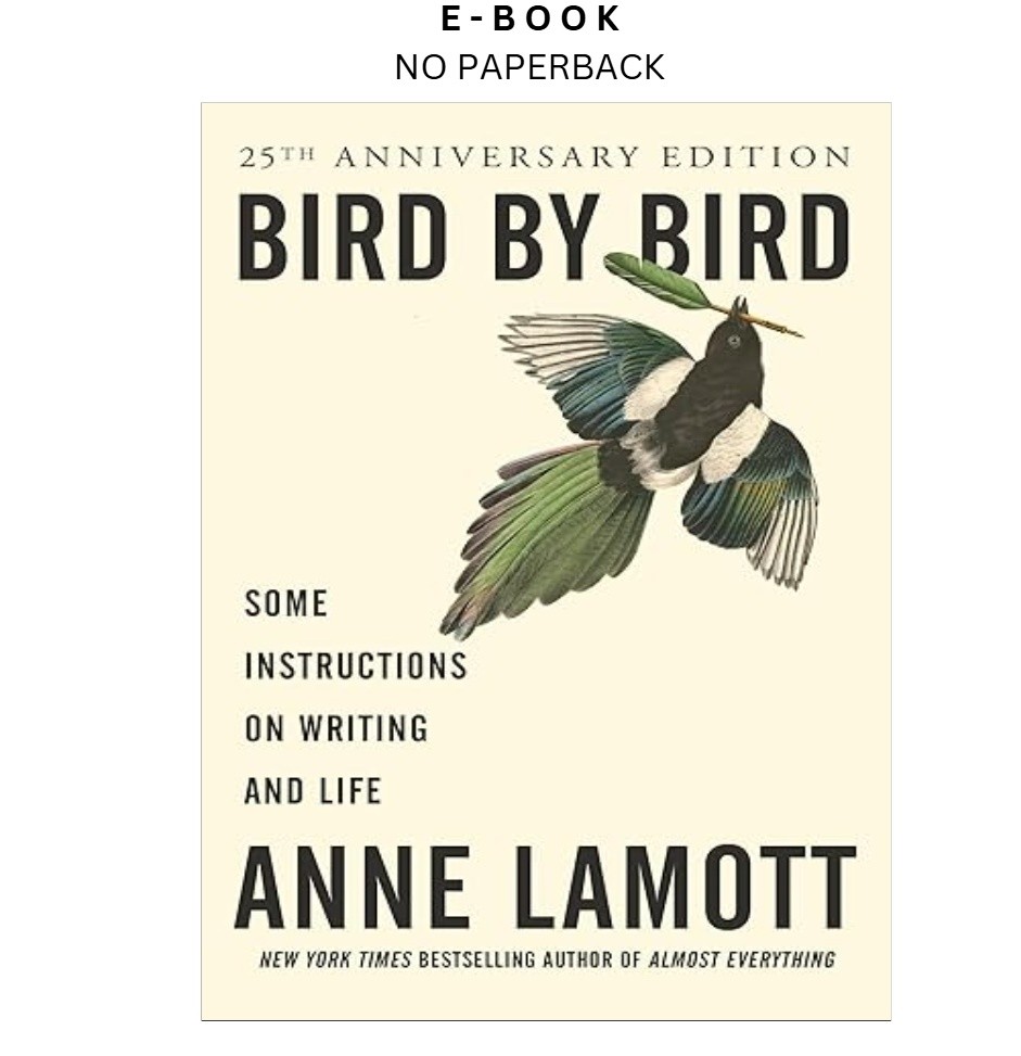 Bird by Bird: Some Instructions on Writing and Life, Anne Lamott 1995