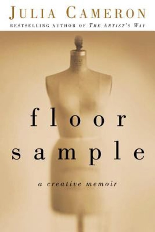 Floor Sample : A Creative Memoir Paperback Julia Cameron