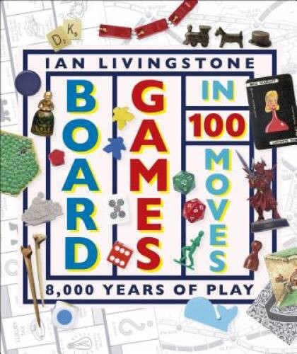 Board Games in 100 Moves – Hardcover By Livingstone, Ian – GOOD
