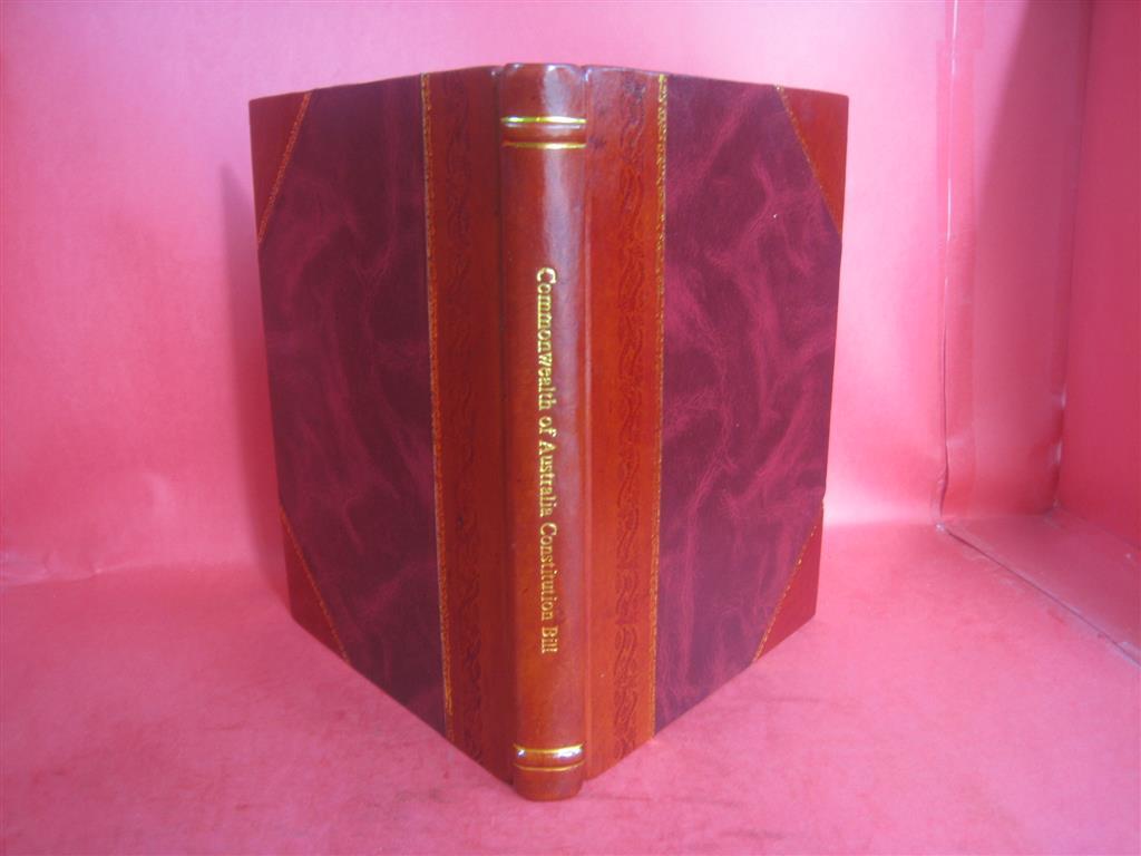 Commonwealth Of Australia Constitution Bill 1900 [Leather Bound]