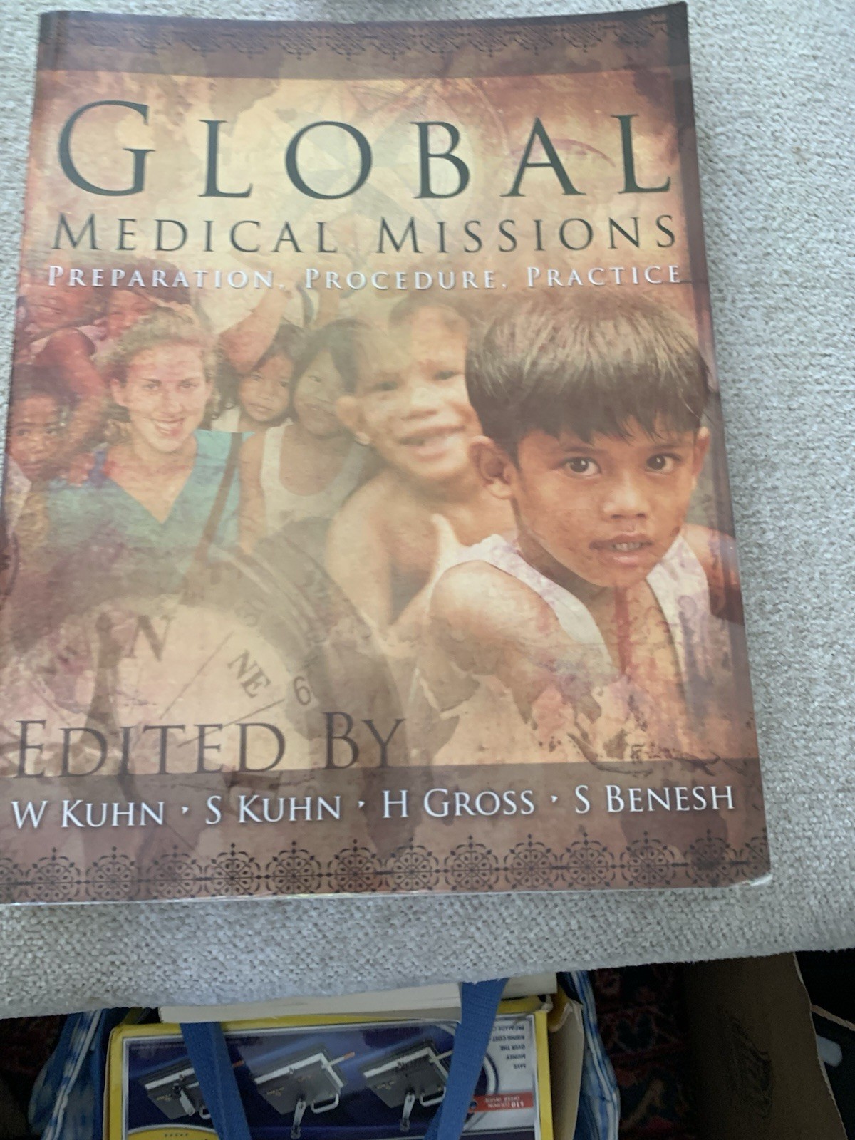 GLOBAL MEDICAL MISSIONS, PREPARATION, PROCEDURE, PRACTICE By W. &. S. Kuhn & H.