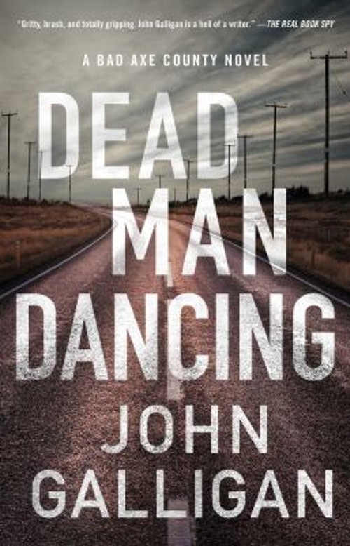 Dead Man Dancing : A Bad Axe County Novel Paperback John Galligan