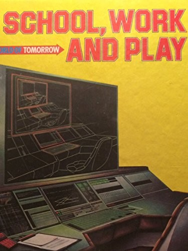 SCHOOL, WORK AND PLAY (WORLD OF TOMORROW) By Neil Ardley – Hardcover *Excellent*