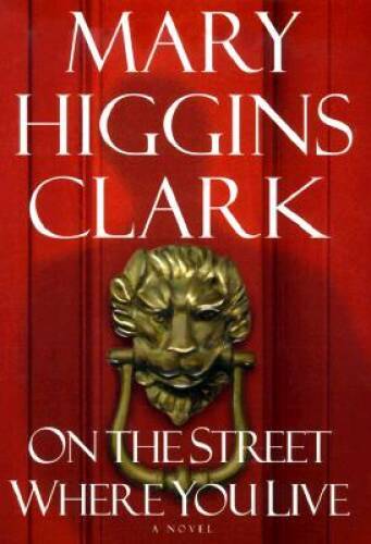 On the Street Where You Live: A Novel – Hardcover By Clark, Mary Higgins – GOOD